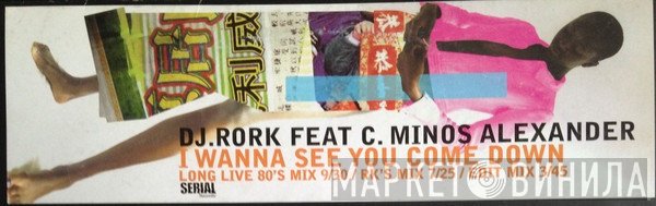 DJ Rork, Minos Alexander - I Wanna See You Come Down