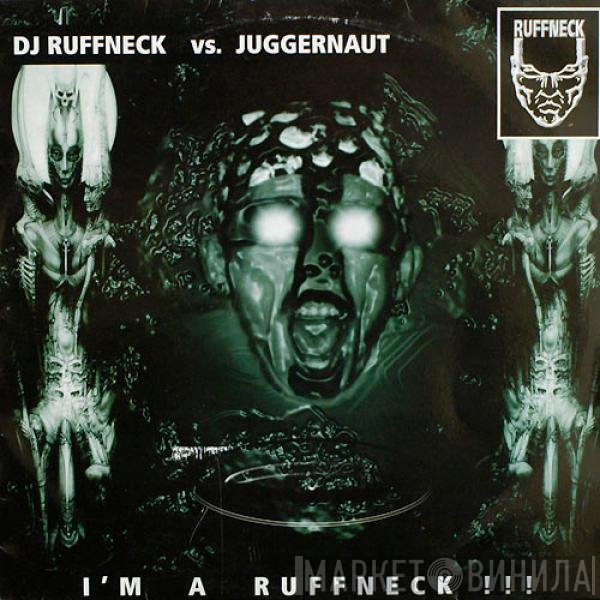 DJ Ruffneck vs. Juggernaut  - I'm A Ruffneck !!!