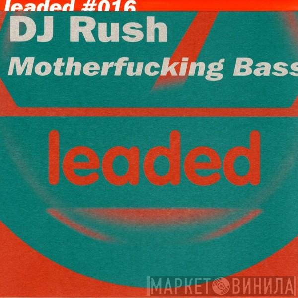 DJ Rush - Motherfucking Bass