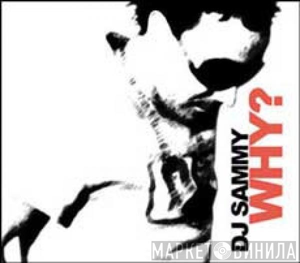 DJ Sammy  - Why