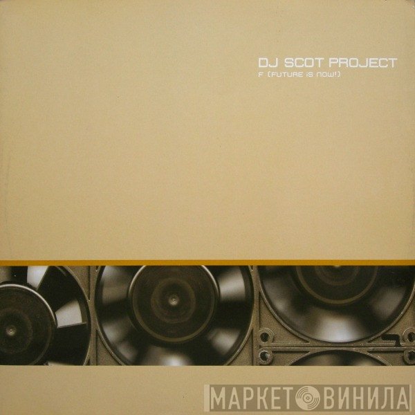 DJ Scot Project - F (Future Is Now!)