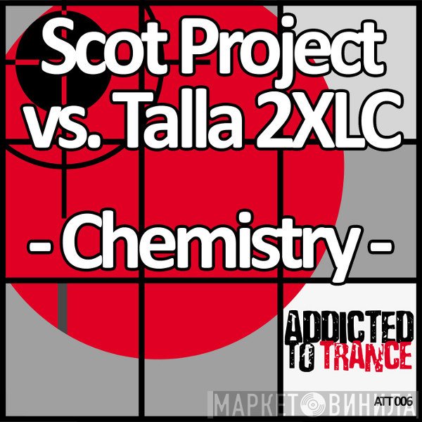 DJ Scot Project Vs. Talla 2XLC  - Chemistry