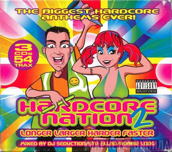 DJ Seduction / Stu Allan / Robbie Long  - Hardcore Nation 2