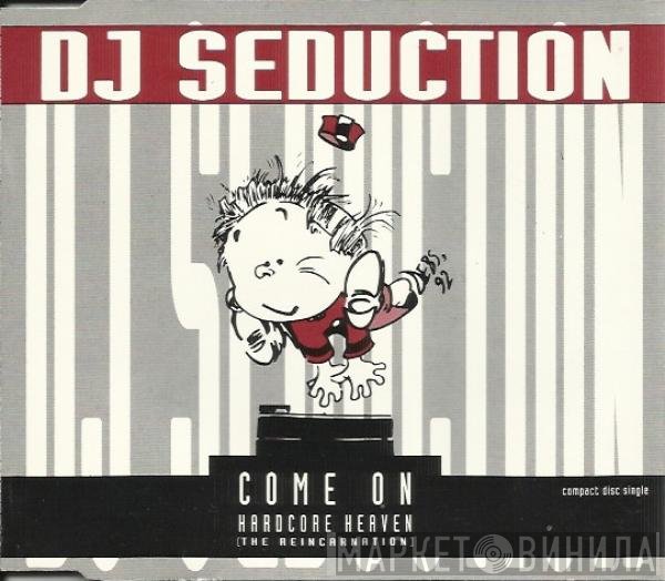 DJ Seduction - Come On / Hardcore Heaven (The Reincarnation)