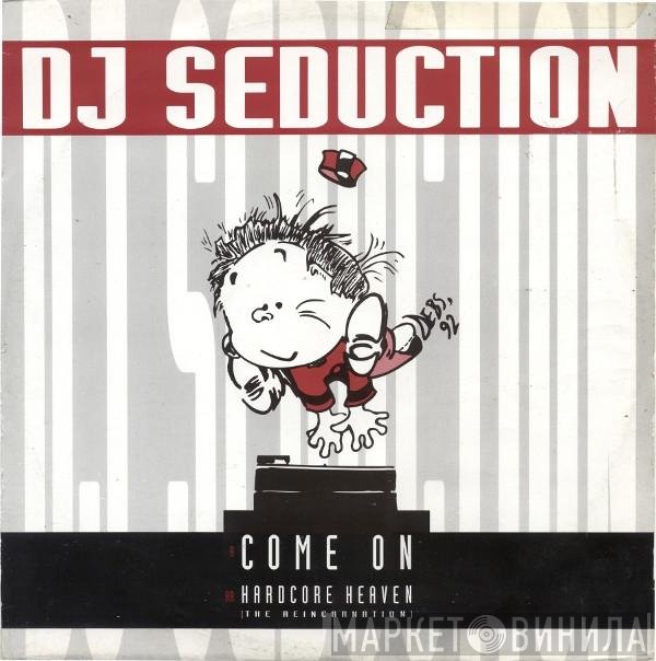 DJ Seduction - Come On / Hardcore Heaven (The Reincarnation)