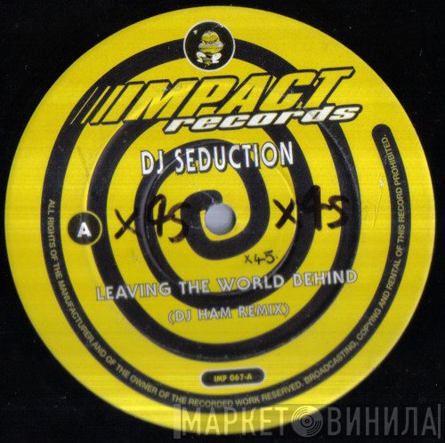 DJ Seduction - Leaving The World Behind (DJ Ham Remix)