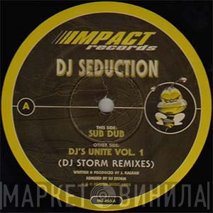 DJ Seduction - Sub Dub / DJ's Unite Vol.1 (DJ Storm Remixes)