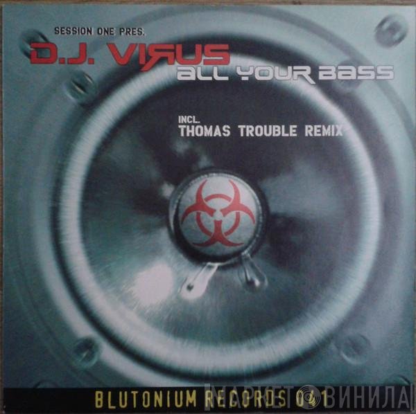 DJ Session One Pres. DJ Virus  - All Your Bass