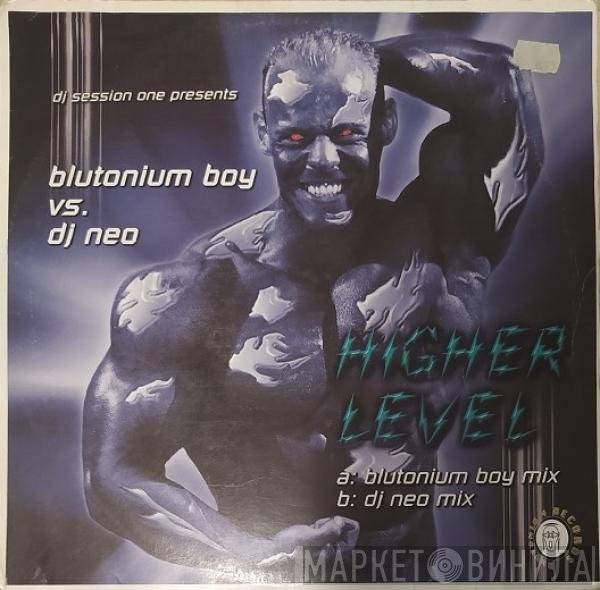 DJ Session One Presents Blutonium Boy vs. DJ Neo  - Higher Level