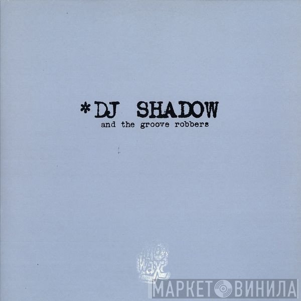 DJ Shadow And The Groove Robbers  - In/Flux / Hindsight