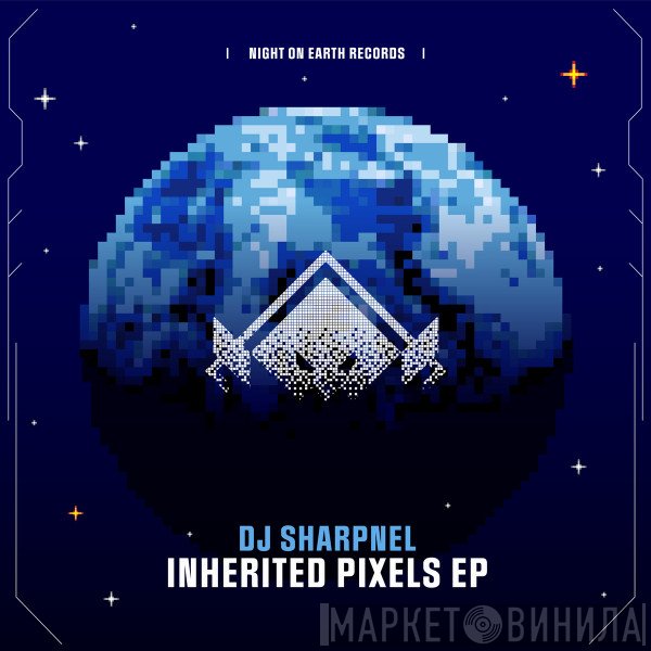 DJ Sharpnel  - Inherited Pixels EP