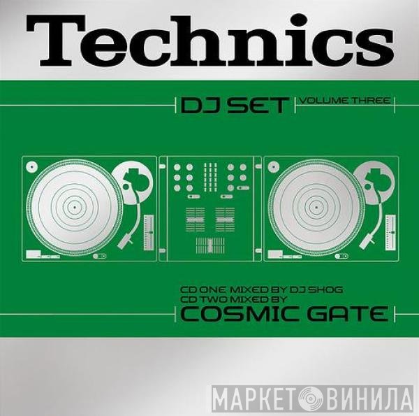 DJ Shog & Cosmic Gate  - Technics DJ Set Volume Three
