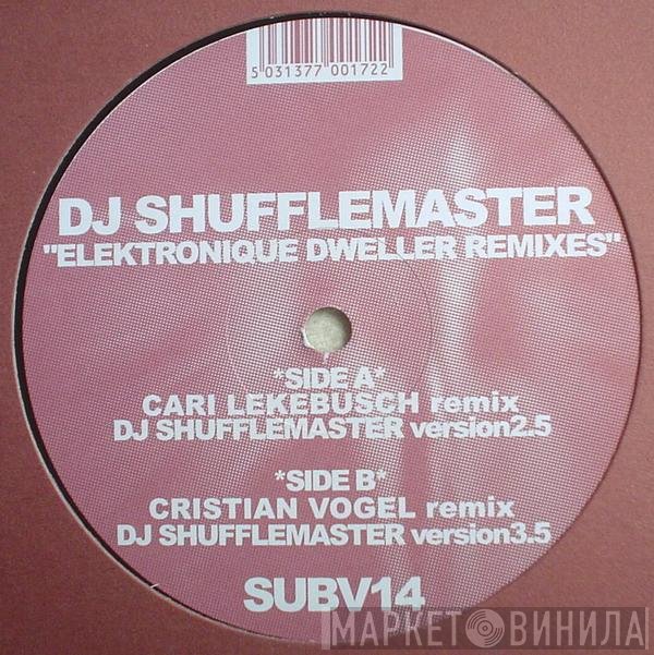 DJ Shufflemaster - Elektronique Dweller Remixes