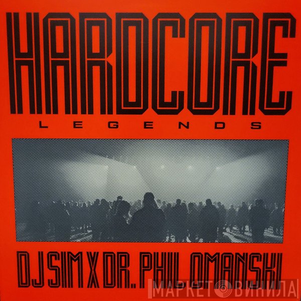 DJ Sim, Dr. Phil Omanski - Hardcore Legends