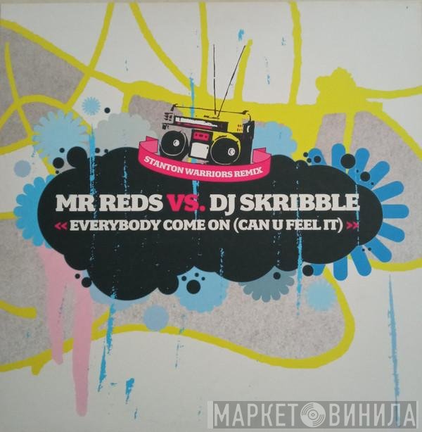 DJ Skribble, Mr. Reds - Everybody Come On (Can U Feel It)
