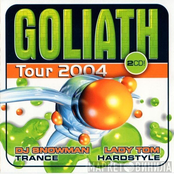DJ Snowman, Lady Tom - Goliath - Tour 2004