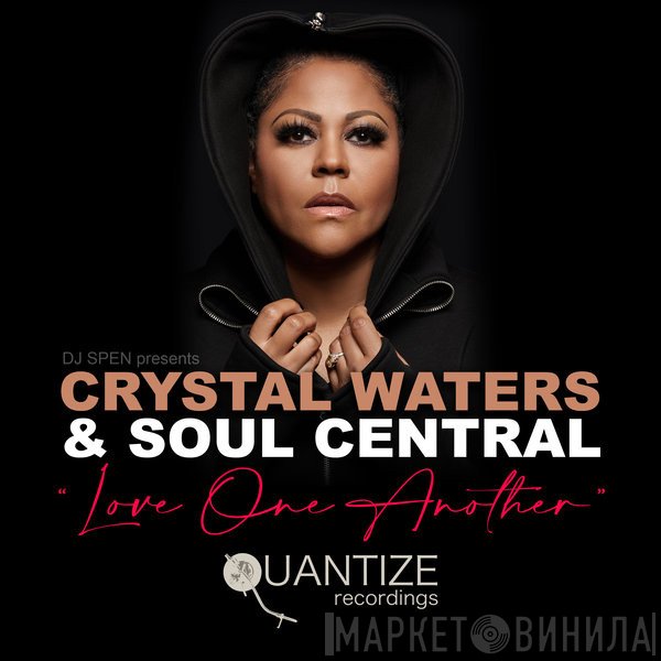 DJ Spen Presents Crystal Waters & Soul Central  - Love One Another