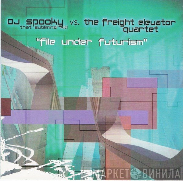 DJ Spooky, The Freight Elevator Quartet - File Under Futurism