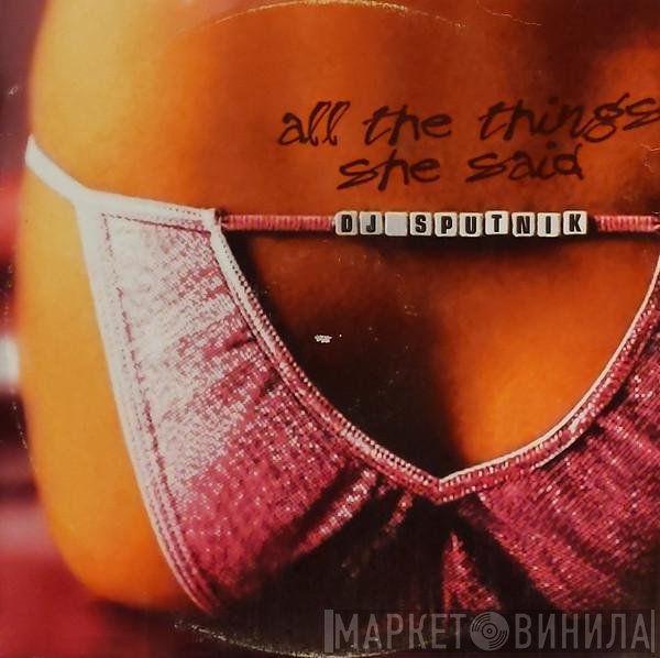 DJ Sputnik - All The Things She Said