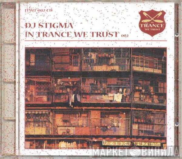 DJ Stigma  - In Trance We Trust 002