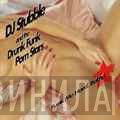 DJ Stubble & The Drunk Funk Porn Stars - Funk Me Hard, Baby!