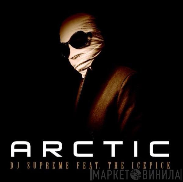 DJ Supreme  Feat. The Icepick  - Arctic