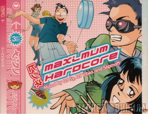 DJ Sy, DJ Vibes And Slipmatt  - Maximum Hardcore