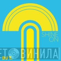 DJ T.  - Shine On