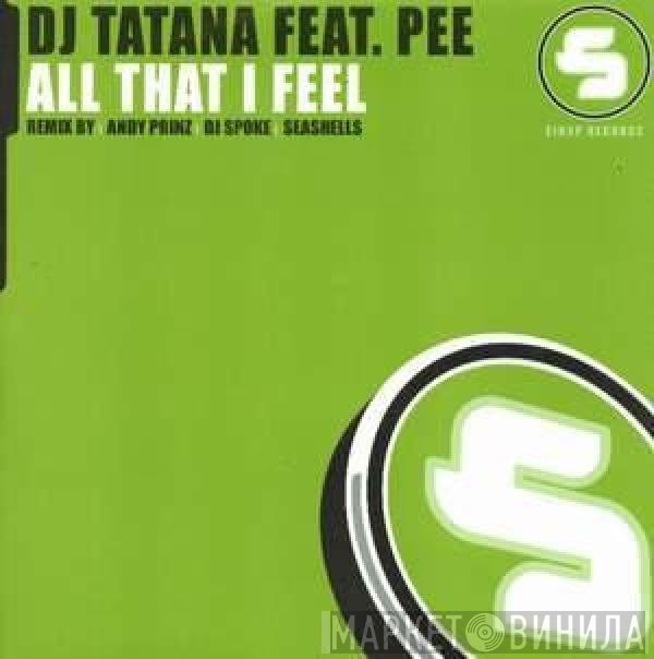 DJ Tatana Feat. Pee Wirz  - All That I Feel