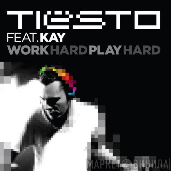 DJ Tiësto Feat. K.A.Y.  - Work Hard, Play Hard