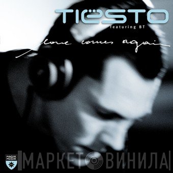 DJ Tiësto Featuring BT  - Love Comes Again