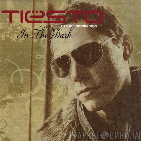 DJ Tiësto Featuring Christian Burns  - In The Dark