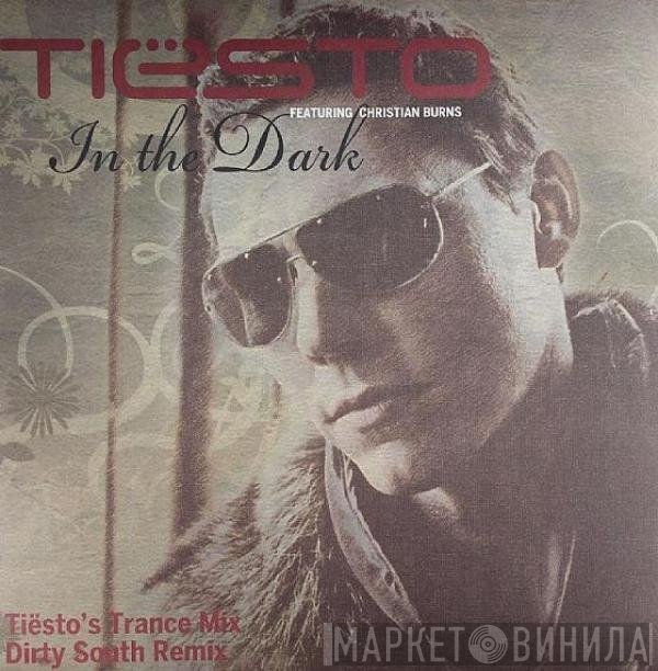 DJ Tiësto Featuring Christian Burns  - In The Dark