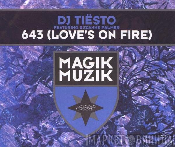 DJ Tiësto Featuring Suzanne Palmer  - 643 (Love's On Fire)