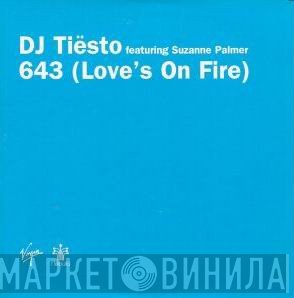 DJ Tiësto, Suzanne Palmer - 643 (Love's On Fire)