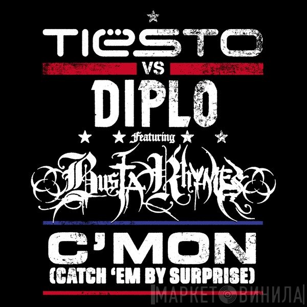 DJ Tiësto vs Diplo Featuring Busta Rhymes  - C'mon (Catch 'Em By Surprise)
