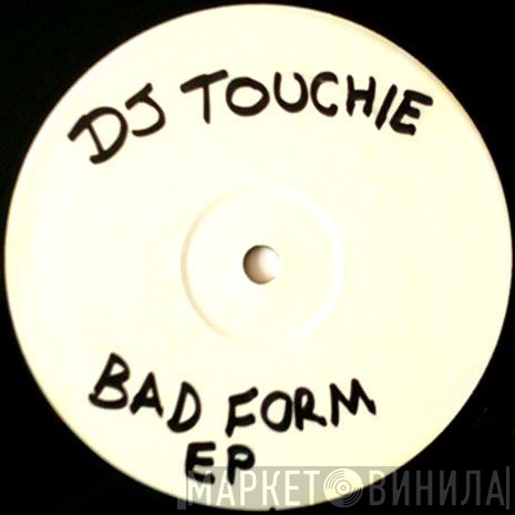 DJ Touchie - Bad Form EP