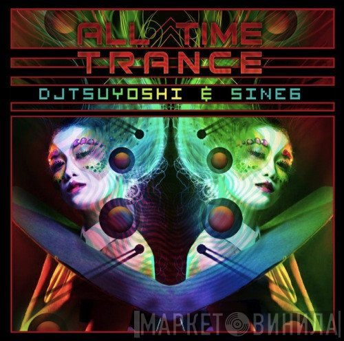 DJ Tsuyoshi & Sine6  - All Time Trance