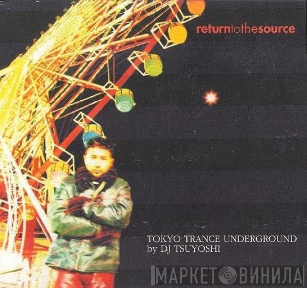 DJ Tsuyoshi - Tokyo Trance Underground By DJ Tsuyoshi