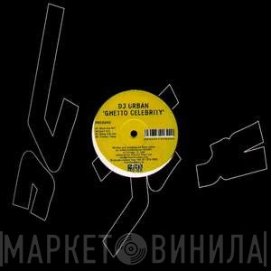 DJ Urban - Ghetto Celebrity