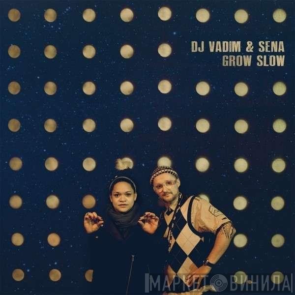 DJ Vadim & Sena  - Grow Slow