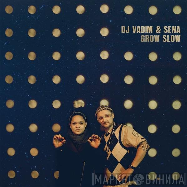 DJ Vadim & Sena  - Grow Slow
