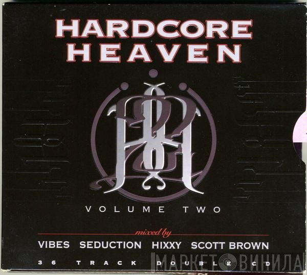 DJ Vibes, DJ Seduction, Hixxy, Scott Brown  - Hardcore Heaven Volume Two