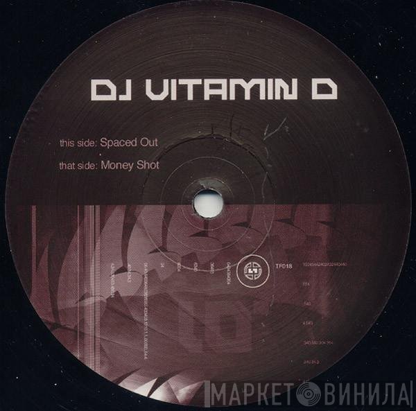 DJ Vitamin D  - Spaced Out / Money Shot