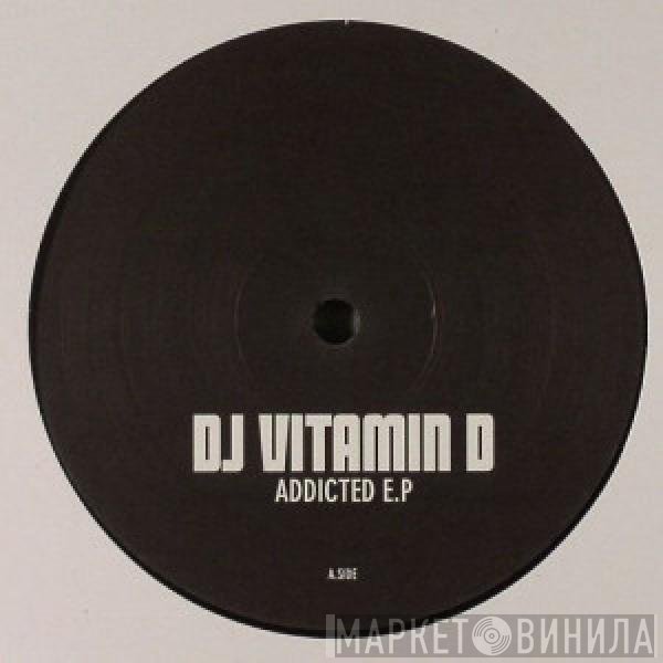DJ Vitamin D  - Addicted EP