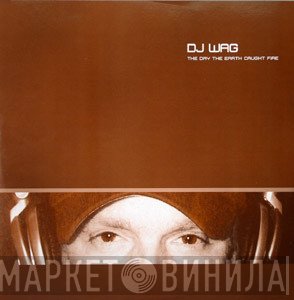 DJ Wag - The Day The Earth Caught Fire
