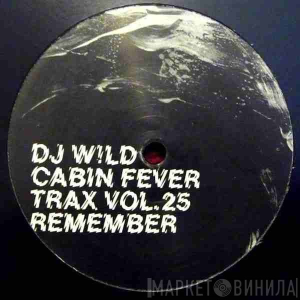DJ Wild - Cabin Fever Trax Vol.25