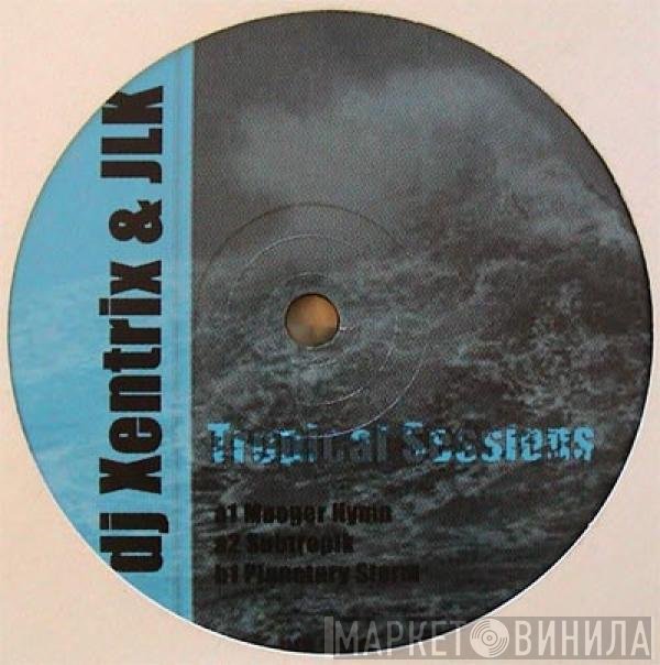 DJ Xentrix & JLK - Tropical Sessions