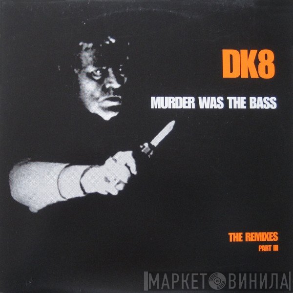 DK - Murder Was The Bass (The Remixes Part III)