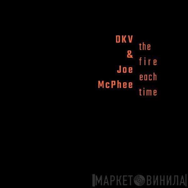 DKV Trio & Joe McPhee  - The Fire Each Time